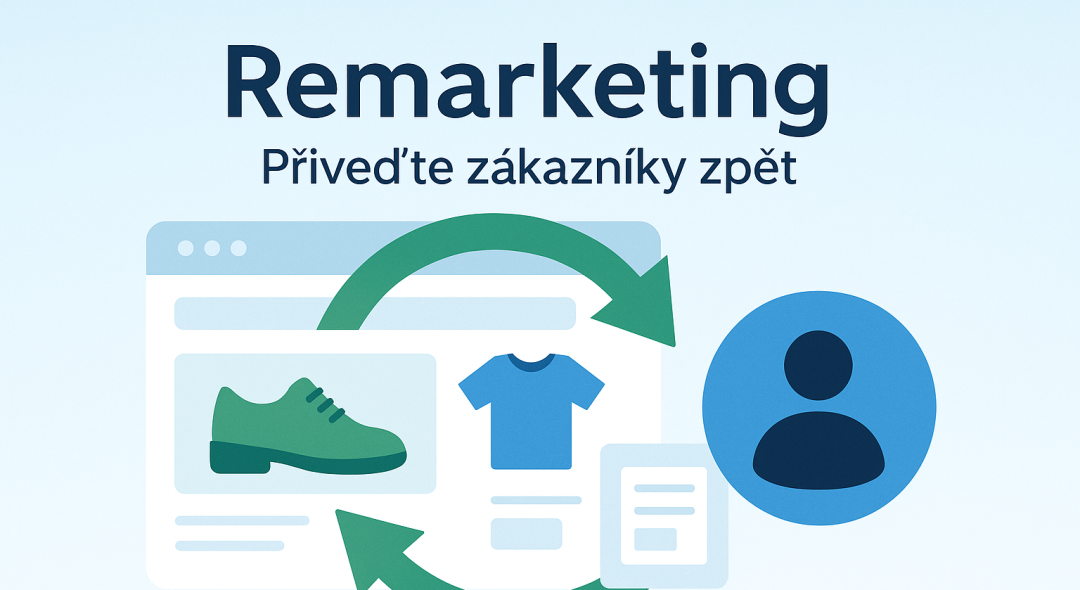 Remarketing: Jak znovu oslovit návštěvníky webu a přivést je zpět - 1. část
