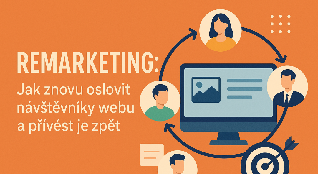 Remarketing: Jak znovu oslovit návštěvníky webu a přivést je zpět - 2. část